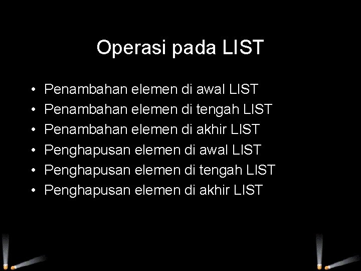 Operasi pada LIST • • • Penambahan elemen di awal LIST Penambahan elemen di