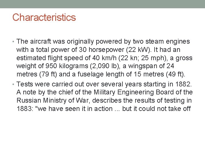 Characteristics • The aircraft was originally powered by two steam engines with a total