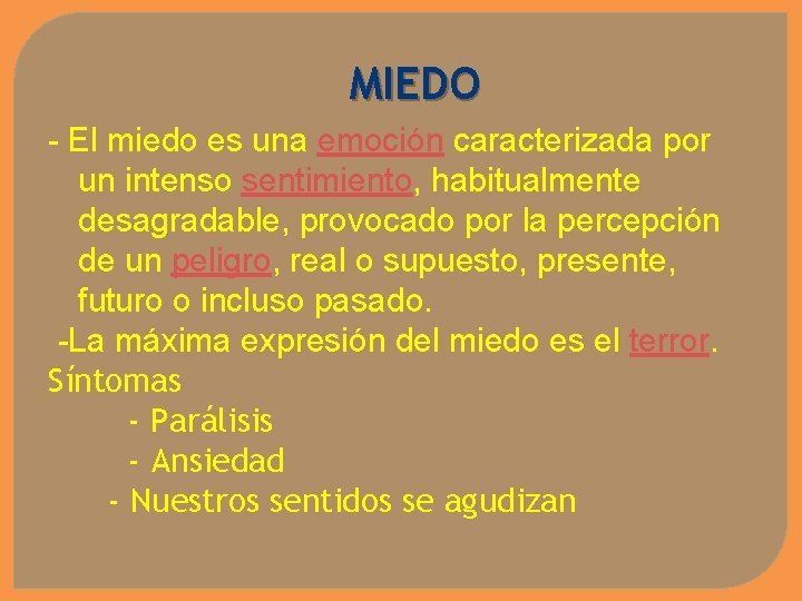 MIEDO - El miedo es una emoción caracterizada por un intenso sentimiento, habitualmente desagradable,