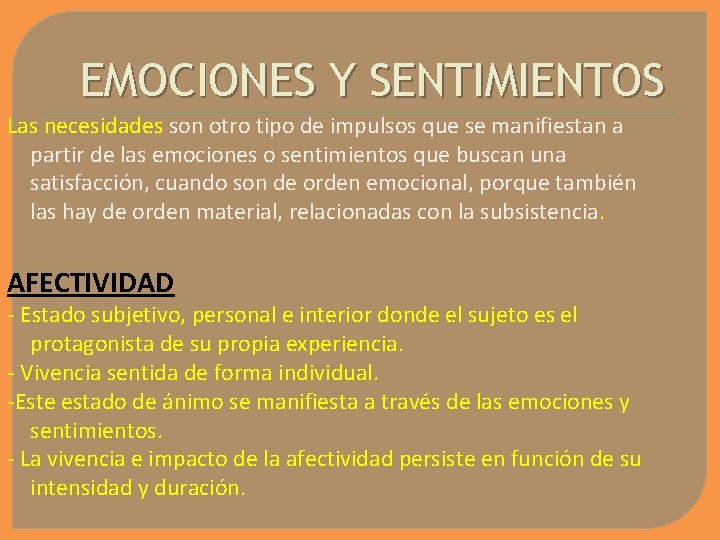 EMOCIONES Y SENTIMIENTOS Las necesidades son otro tipo de impulsos que se manifiestan a