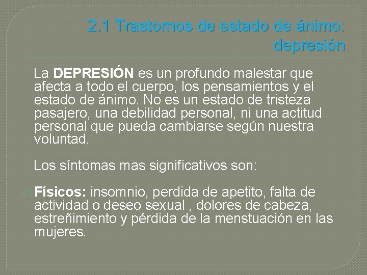 2. 1 Trastornos de estado de ánimo: depresión La DEPRESIÓN es un profundo malestar