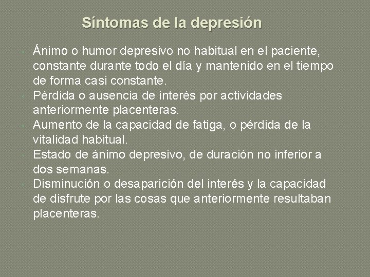 Síntomas de la depresión • • • Ánimo o humor depresivo no habitual en