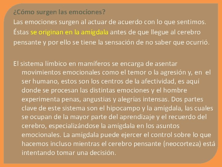 ¿Cómo surgen las emociones? Las emociones surgen al actuar de acuerdo con lo que