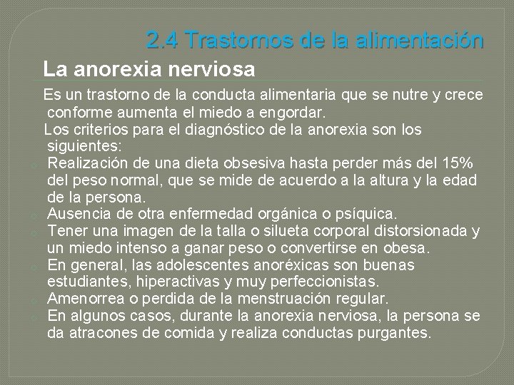 2. 4 Trastornos de la alimentación La anorexia nerviosa o o o Es un