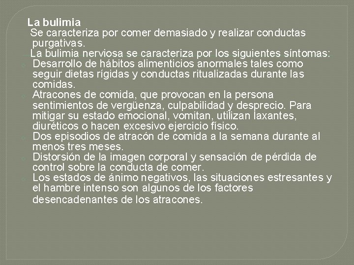 La bulimia Se caracteriza por comer demasiado y realizar conductas purgativas. La bulimia nerviosa