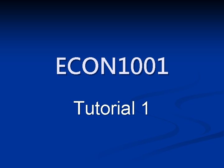 ECON 1001 Tutorial 1 