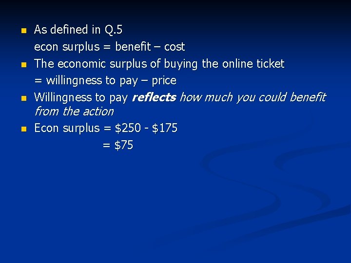 n n As defined in Q. 5 econ surplus = benefit – cost The