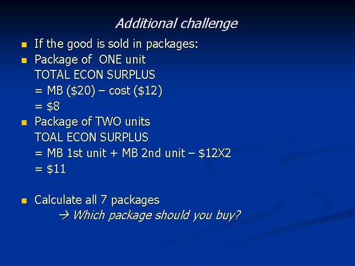 Additional challenge n n If the good is sold in packages: Package of ONE