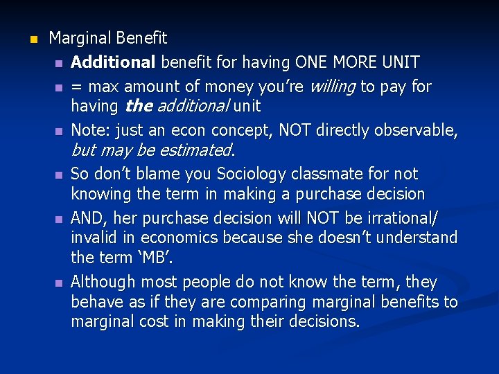 n Marginal Benefit n Additional benefit for having ONE MORE UNIT n = max