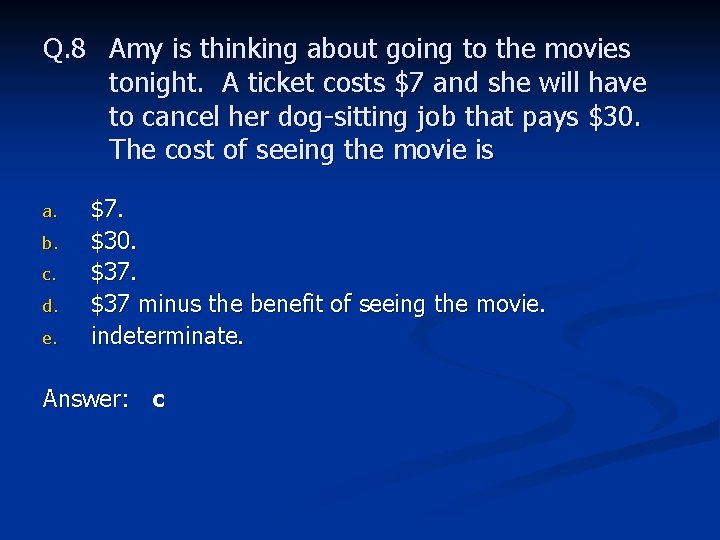 Q. 8 Amy is thinking about going to the movies tonight. A ticket costs
