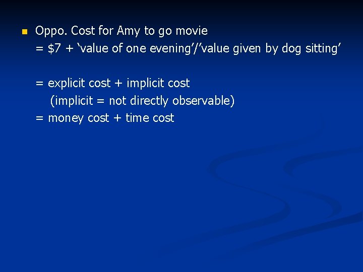 n Oppo. Cost for Amy to go movie = $7 + ‘value of one