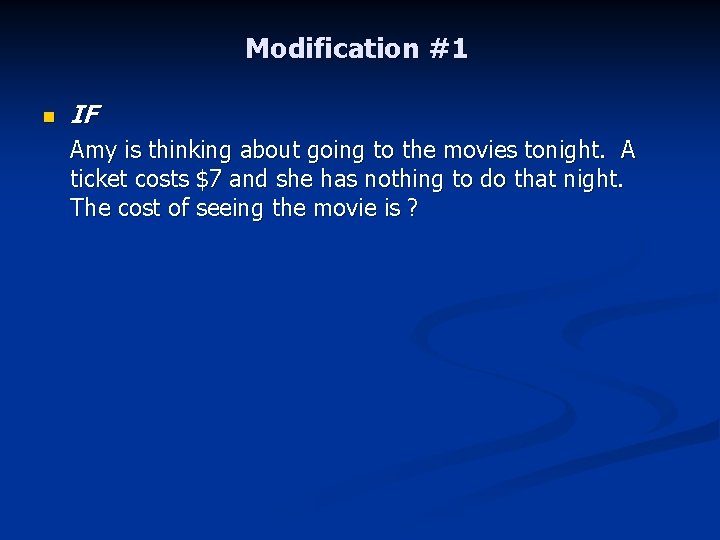 Modification #1 n IF Amy is thinking about going to the movies tonight. A