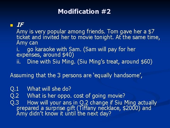 Modification #2 n IF Amy is very popular among friends. Tom gave her a