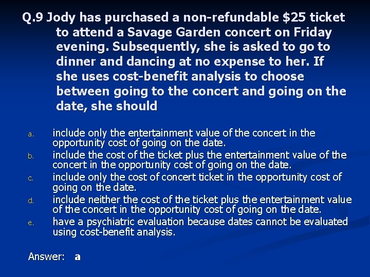Q. 9 Jody has purchased a non-refundable $25 ticket to attend a Savage Garden
