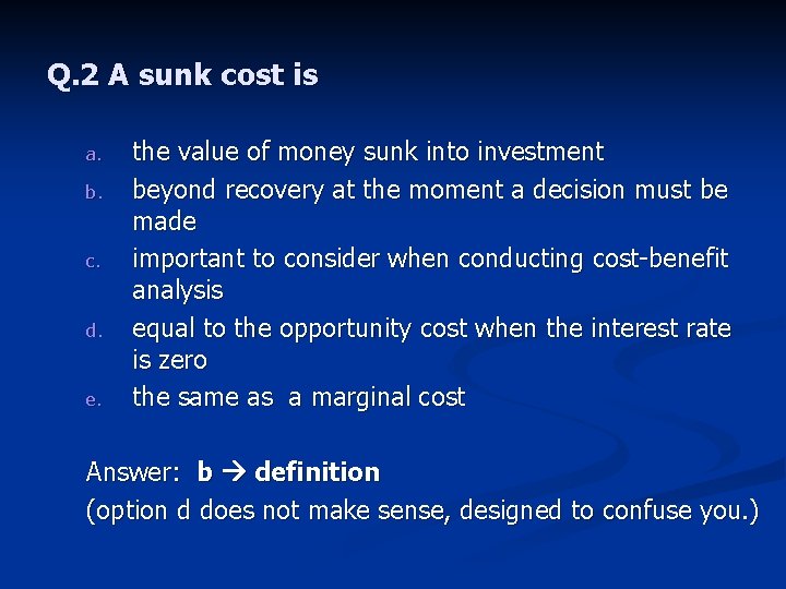 Q. 2 A sunk cost is a. b. c. d. e. the value of