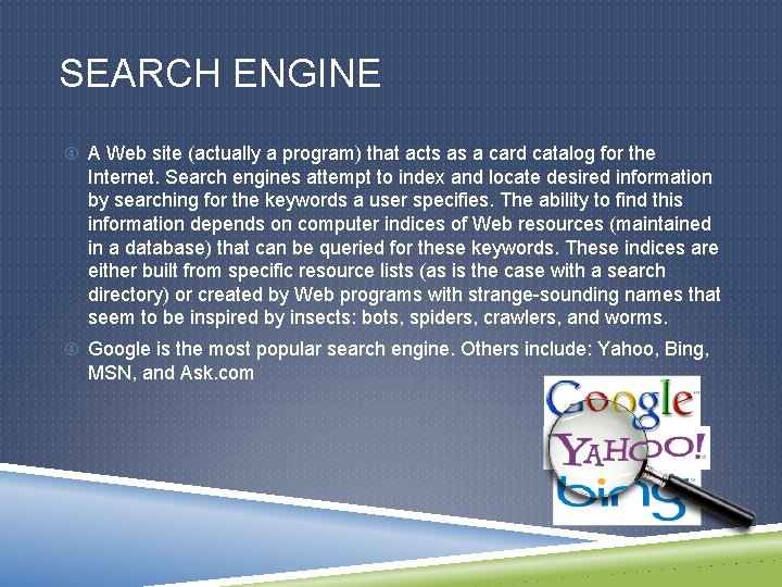 SEARCH ENGINE A Web site (actually a program) that acts as a card catalog