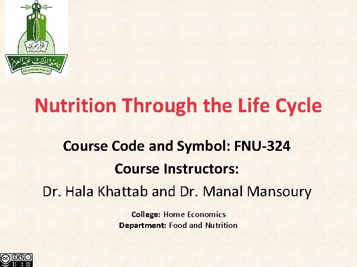 Nutrition Through the Life Cycle Course Code and Symbol: FNU-324 Course Instructors: Dr. Hala