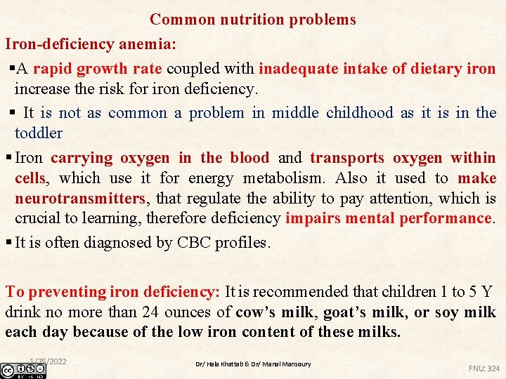 Common nutrition problems Iron-deficiency anemia: §A rapid growth rate coupled with inadequate intake of