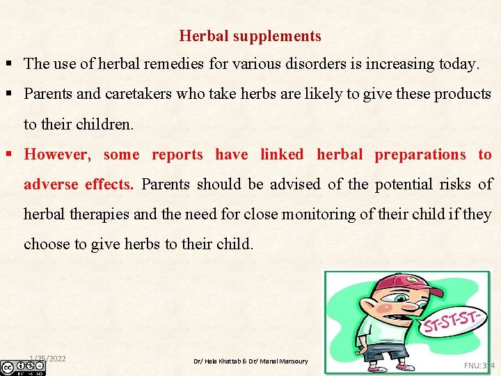 Herbal supplements § The use of herbal remedies for various disorders is increasing today.
