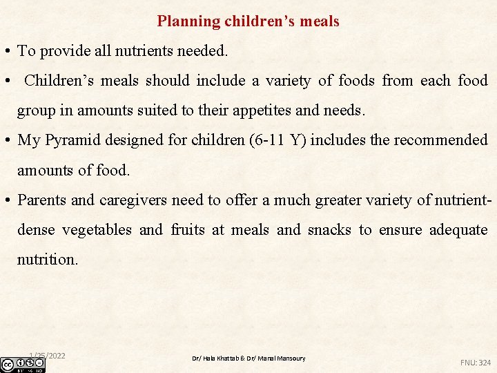 Planning children’s meals • To provide all nutrients needed. • Children’s meals should include