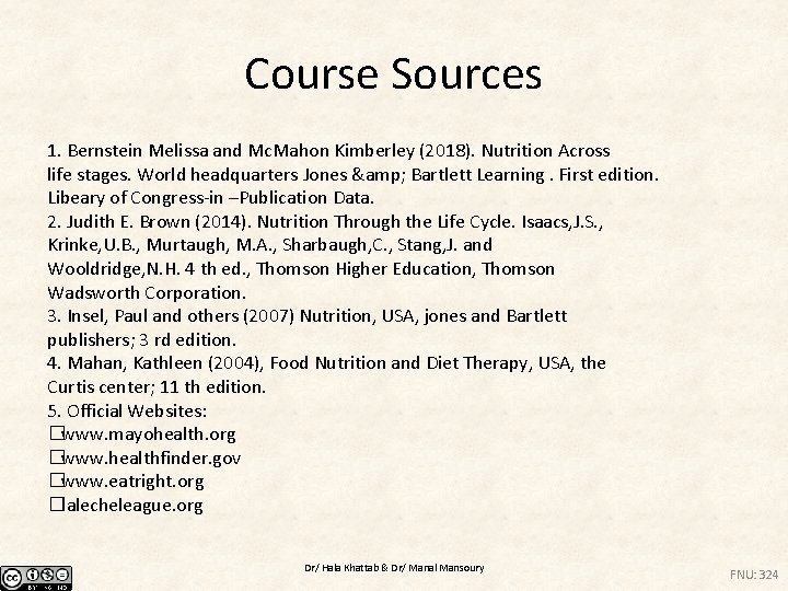 Course Sources 1. Bernstein Melissa and Mc. Mahon Kimberley (2018). Nutrition Across life stages.