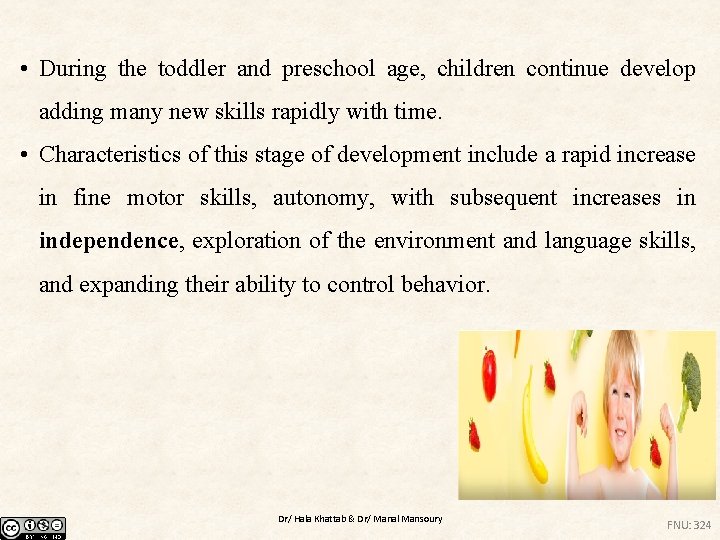  • During the toddler and preschool age, children continue develop adding many new
