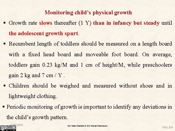 Monitoring child’s physical growth § Growth rate slows thereafter (1 Y) than in infancy