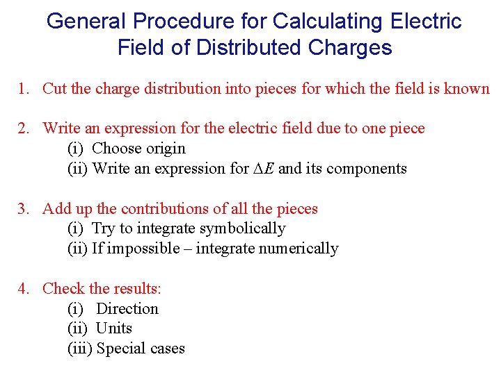 General Procedure for Calculating Electric Field of Distributed Charges 1. Cut the charge distribution
