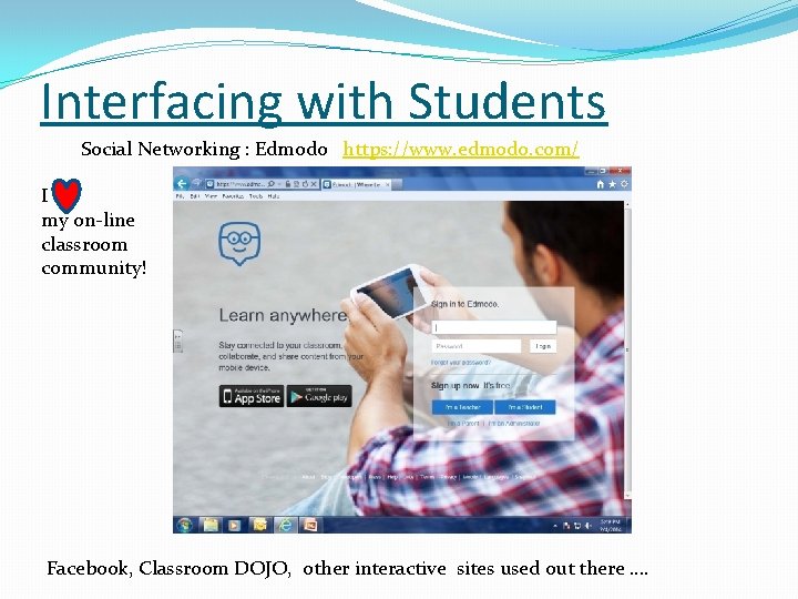 Interfacing with Students Social Networking : Edmodo https: //www. edmodo. com/ I my on-line