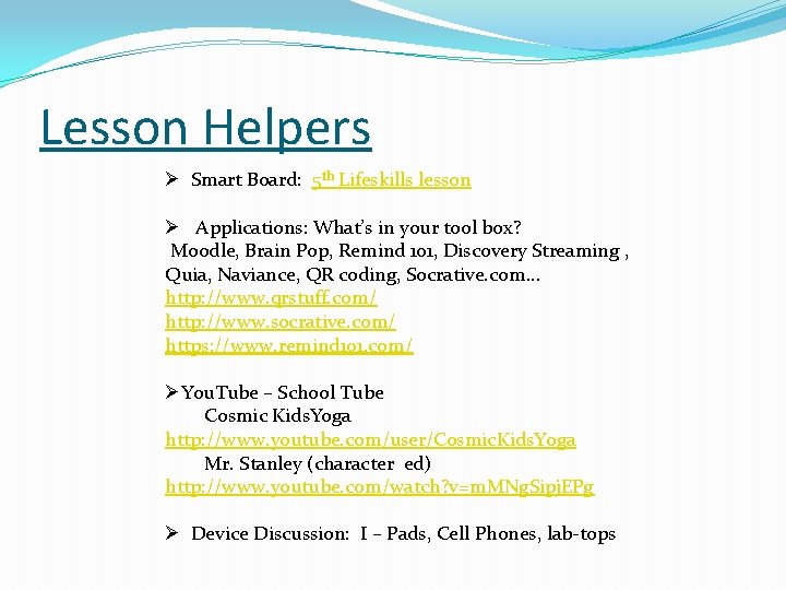 Lesson Helpers Ø Smart Board: 5 th Lifeskills lesson Ø Applications: What’s in your