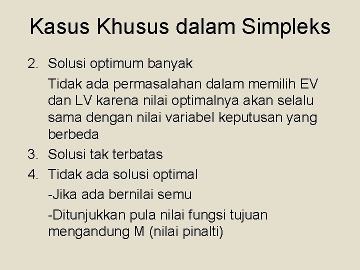 Kasus Khusus dalam Simpleks 2. Solusi optimum banyak Tidak ada permasalahan dalam memilih EV