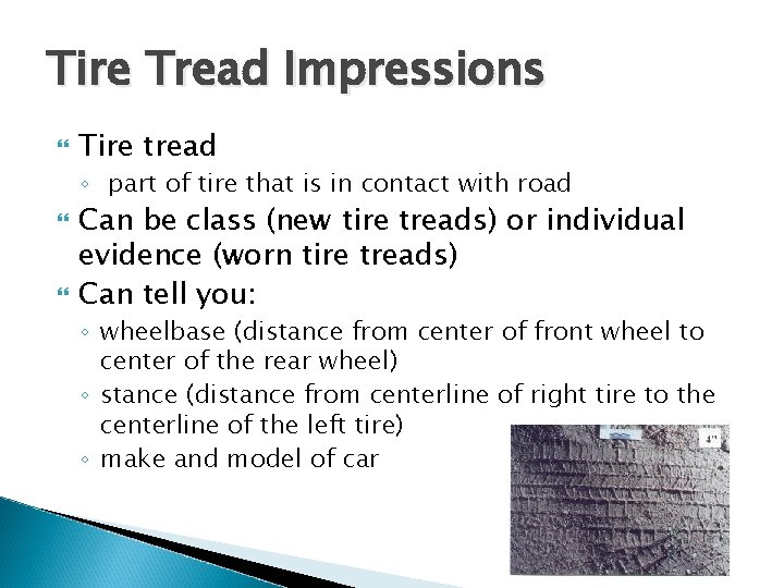 Tire Tread Impressions Tire tread ◦ part of tire that is in contact with