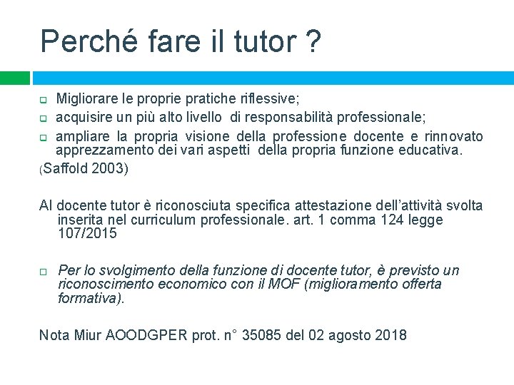 Perché fare il tutor ? Migliorare le proprie pratiche riflessive; q acquisire un più