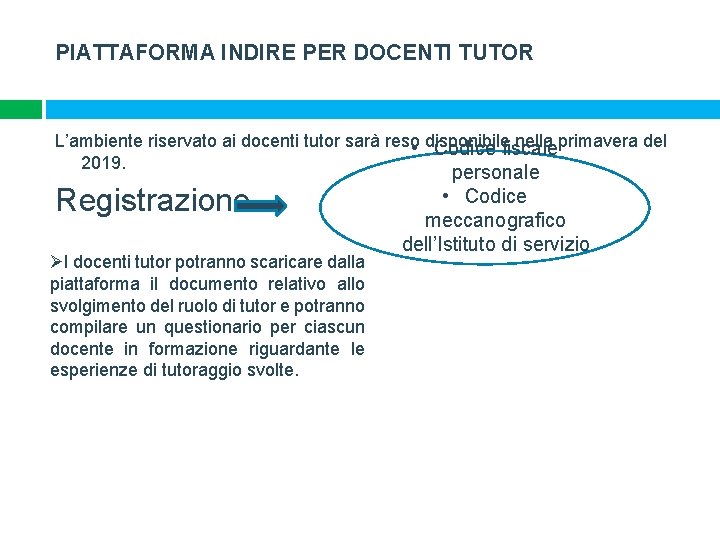 PIATTAFORMA INDIRE PER DOCENTI TUTOR L’ambiente riservato ai docenti tutor sarà reso nella primavera