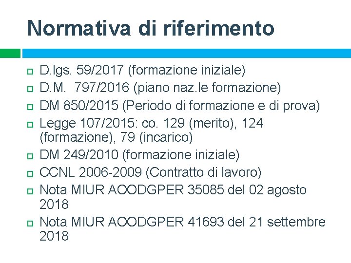 Normativa di riferimento D. lgs. 59/2017 (formazione iniziale) D. M. 797/2016 (piano naz. le