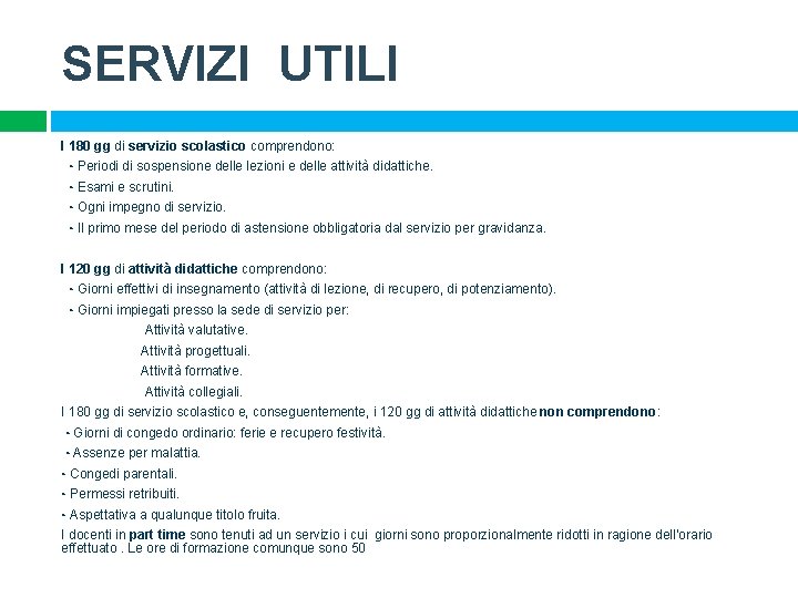 SERVIZI UTILI I 180 gg di servizio scolastico comprendono: ◦ Periodi di sospensione delle