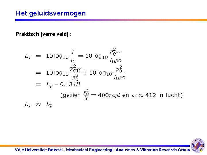 Het geluidsvermogen Praktisch (verre veld) : Vrije Universiteit Brussel - Mechanical Engineering - Acoustics