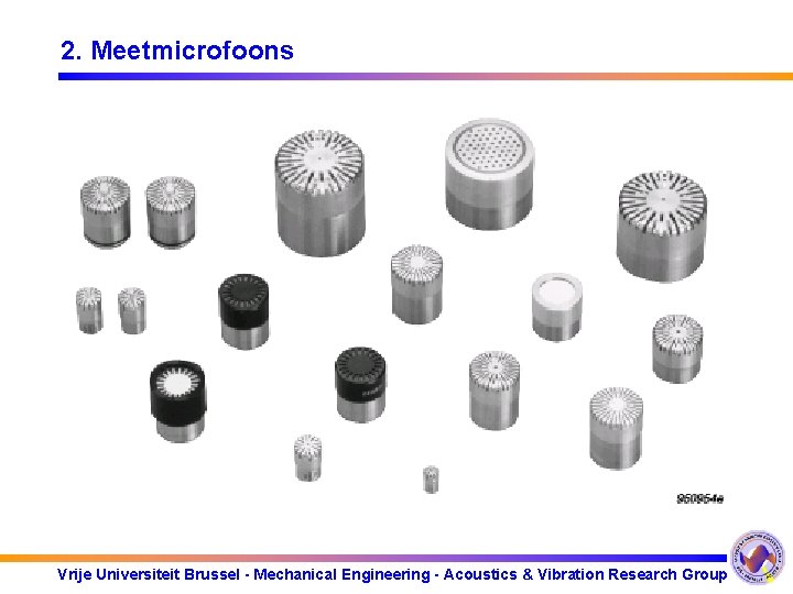 2. Meetmicrofoons Vrije Universiteit Brussel - Mechanical Engineering - Acoustics & Vibration Research Group