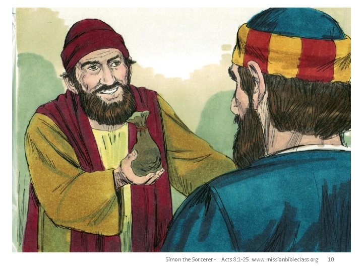 Simon the Sorcerer - Acts 8: 1 -25 www. missionbibleclass. org 10 