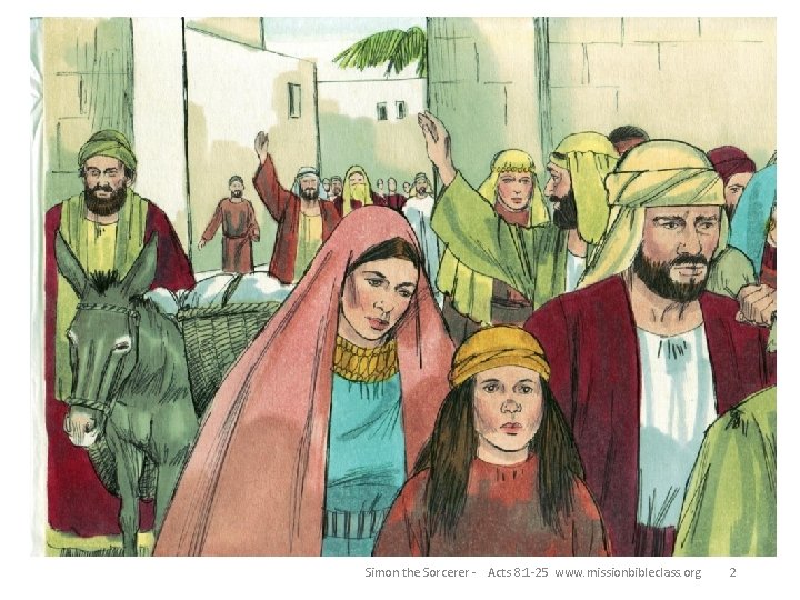 Simon the Sorcerer - Acts 8: 1 -25 www. missionbibleclass. org 2 