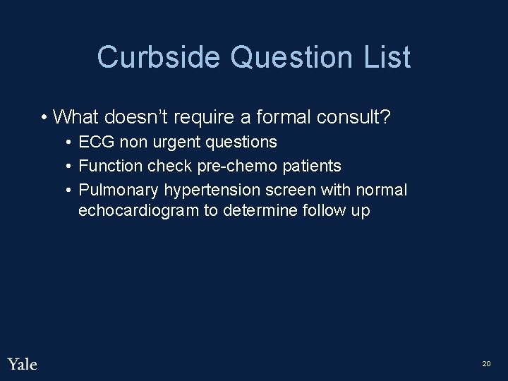 Curbside Question List • What doesn’t require a formal consult? • ECG non urgent