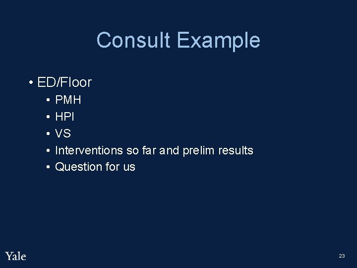 Consult Example • ED/Floor • • • PMH HPI VS Interventions so far and