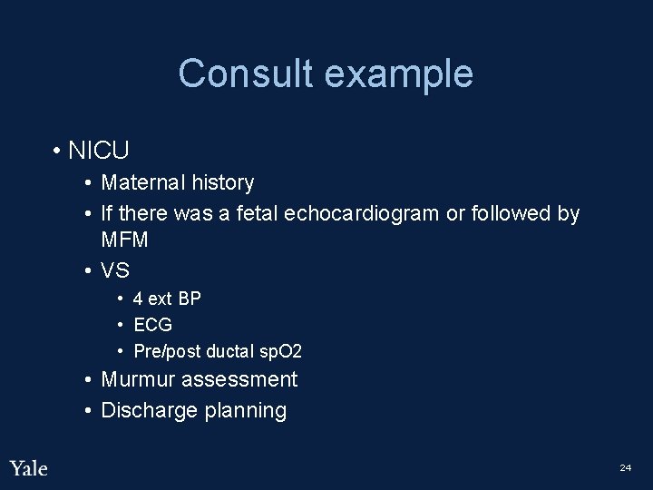 Consult example • NICU • Maternal history • If there was a fetal echocardiogram