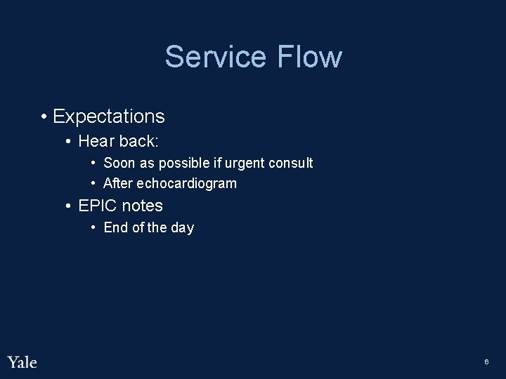 Service Flow • Expectations • Hear back: • Soon as possible if urgent consult