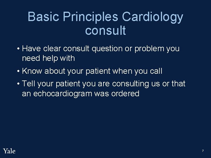 Basic Principles Cardiology consult • Have clear consult question or problem you need help