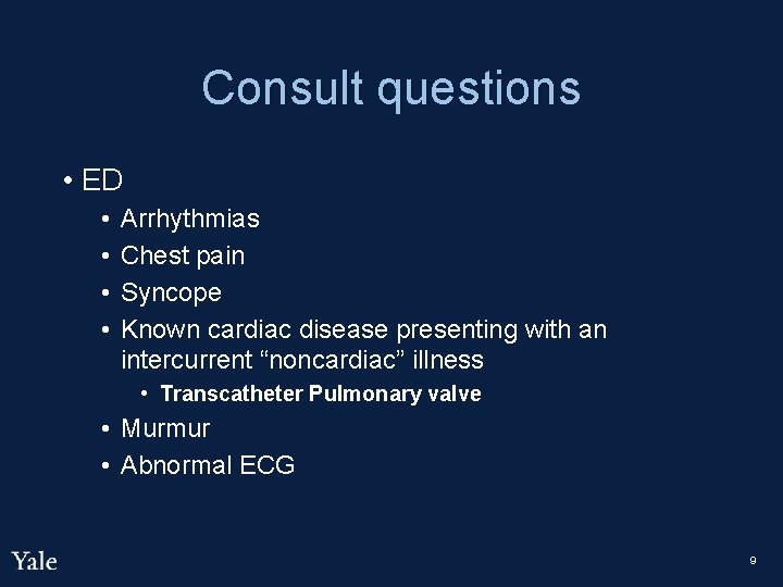 Consult questions • ED • • Arrhythmias Chest pain Syncope Known cardiac disease presenting