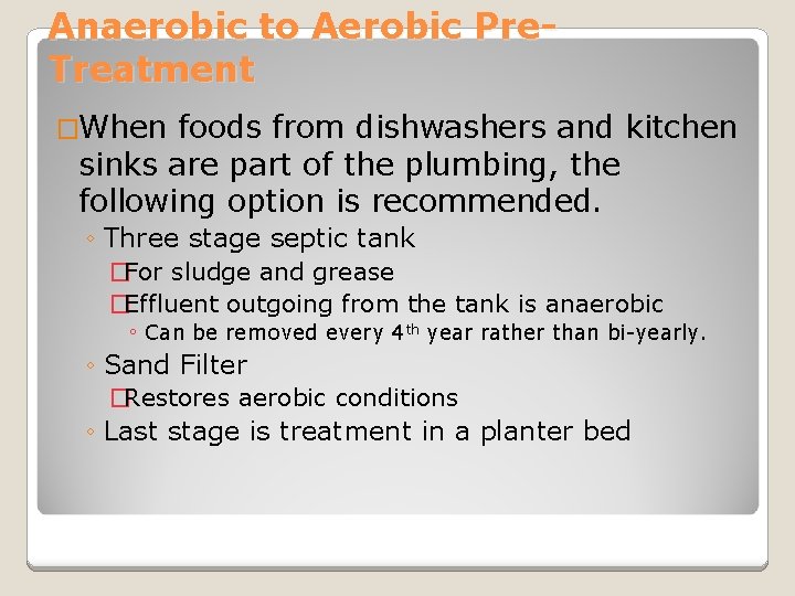 Anaerobic to Aerobic Pre. Treatment �When foods from dishwashers and kitchen sinks are part