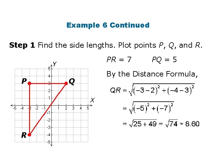 Example 6 Continued Step 1 Find the side lengths. Plot points P, Q, and