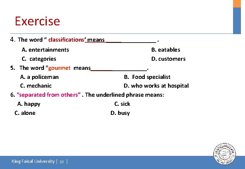 Exercise 4. The word “ classifications’ means ________. A. entertainments B. eatables C. categories