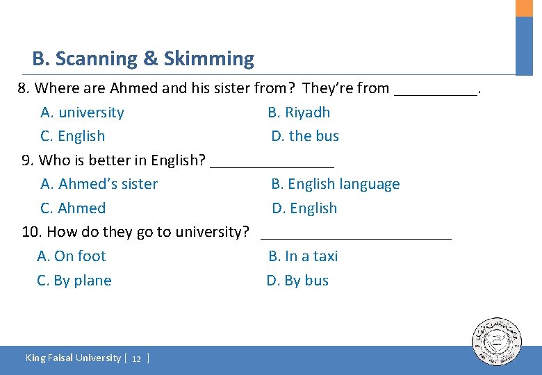 B. Scanning & Skimming 8. Where are Ahmed and his sister from? They’re from